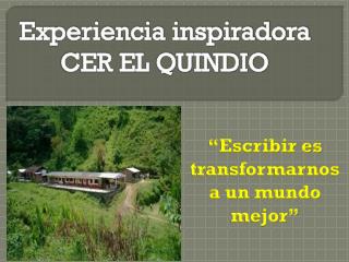 Experiencia inspiradora CER EL QUINDIO