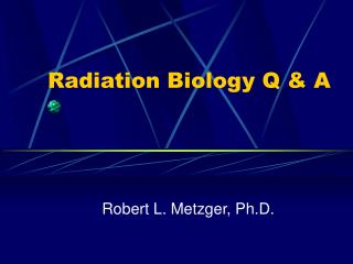 Radiation Biology Q &amp; A