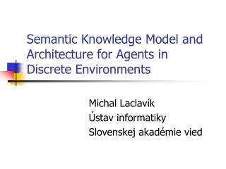 Semantic Knowledge Model and Architecture for Agents in Discrete Environments