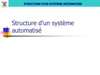 Structure d’un système automatisé