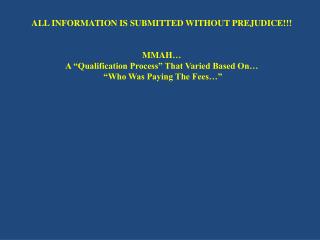 ALL INFORMATION IS SUBMITTED WITHOUT PREJUDICE!!! MMAH …