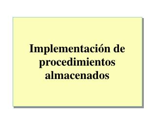 Implementación de procedimientos almacenados