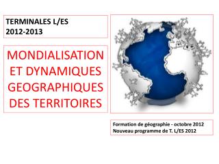 Formation de géographie - octobre 2012 Nouveau programme de T. L/ES 2012