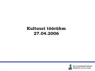 Kultuuri töörühm 27.04.2006