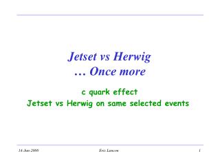 Jetset vs Herwig … Once more