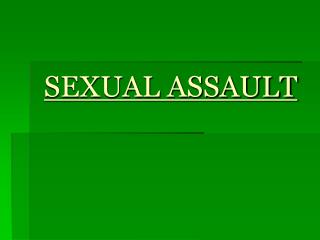 SEXUAL ASSAULT