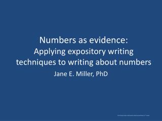 Numbers as evidence: Applying expository writing techniques to writing about numbers