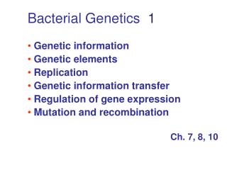 Bacterial Genetics 1 Genetic information Genetic elements Replication