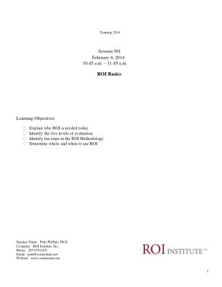 Training 2014 Session 501 February 4, 2014 10:45 a.m. – 11:45 a.m. ROI Basics