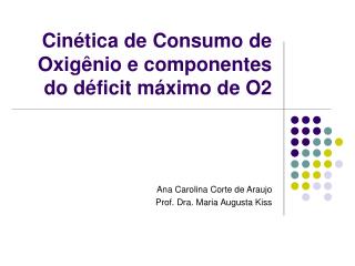 Cinética de Consumo de Oxigênio e componentes do déficit máximo de O2