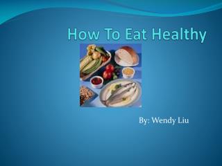 How To Eat Healthy