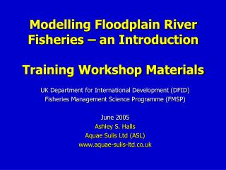 Modelling Floodplain River Fisheries – an Introduction Training Workshop Materials