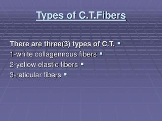 Types of C.T.Fibers