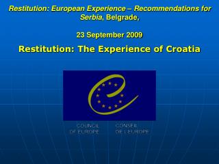 Restitution: European Experience – Recommendations for Serbia , Belgrade, 23 September 2009