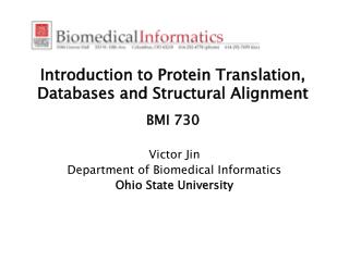 Introduction to Protein Translation, Databases and Structural Alignment BMI 730