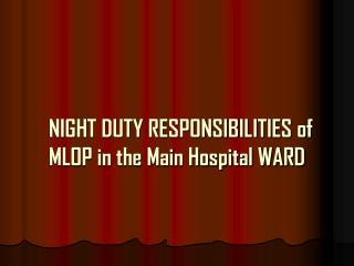 NIGHT DUTY RESPONSIBILITIES of MLOP in the Main Hospital WARD