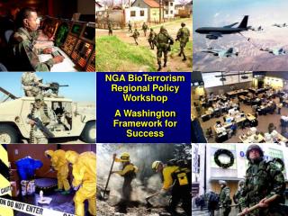 NGA BioTerrorism Regional Policy Workshop A Washington Framework for Success