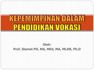Oleh: Prof. Slamet PH, MA, MEd, MA, MLHR, Ph.D