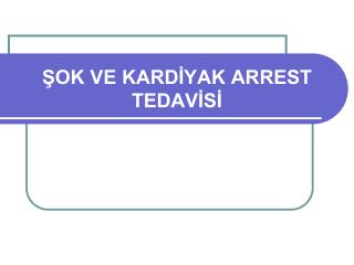 ŞOK VE KARDİYAK ARREST TEDAVİSİ