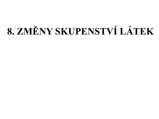8. ZMĚNY SKUPENSTVÍ LÁTEK