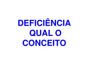 DEFICIÊNCIA QUAL O CONCEITO