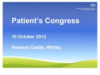 Patient’s Congress 10 October 2013 Sneaton Castle, Whitby