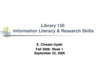 Library 150 Information Literacy &amp; Research Skills