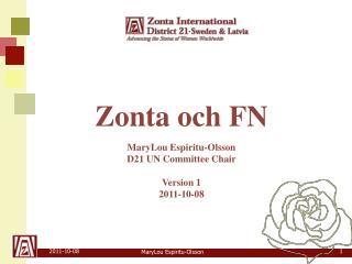 Zonta och FN MaryLou Espiritu-Olsson D21 UN Committee Chair Version 1 2011-10-08