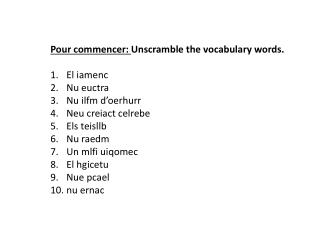 Pour commencer: Unscramble the vocabulary words. El iamenc Nu euctra Nu ilfm d’oerhurr