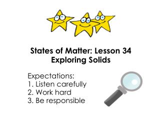 States of Matter: Lesson 34 Exploring Solids