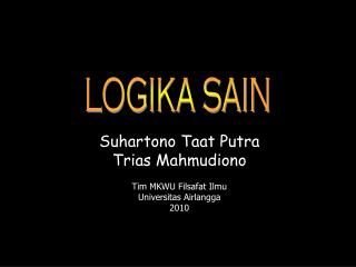 Suhartono Taat Putra Trias Mahmudiono Tim MKWU Filsafat Ilmu U niversitas Airlangga 2010
