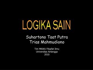 Suhartono Taat Putra Trias Mahmudiono Tim MKWU Filsafat Ilmu U niversitas Airlangga 2010