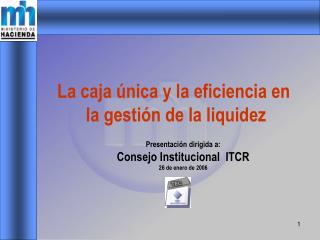 Presentación dirigida a: Consejo Institucional ITCR 26 de enero de 2006