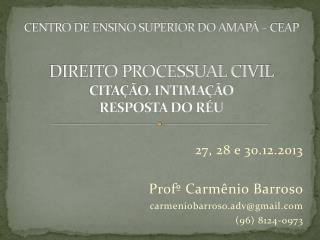 27, 28 e 30.12.2013 Profº Carmênio Barroso carmeniobarroso.adv@gmail (96) 8124-0973