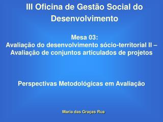 III Oficina de Gestão Social do Desenvolvimento Mesa 03: