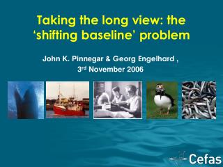 Taking the long view: the ‘shifting baseline’ problem