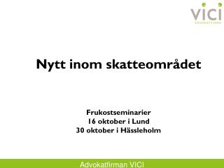 Nytt inom skatteområdet Frukostseminarier 16 oktober i Lund 30 oktober i Hässleholm