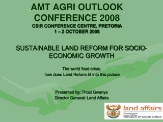 AMT AGRI OUTLOOK CONFERENCE 2008 CSIR CONFERENCE CENTRE, PRETORIA 1 – 2 OCTOBER 2008