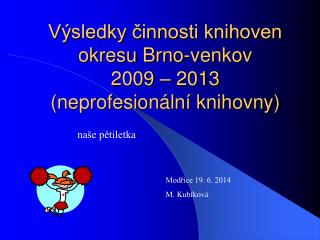 Výsledky činnosti knihoven okresu Brno-venkov 2009 – 2013 (neprofesionální knihovny)