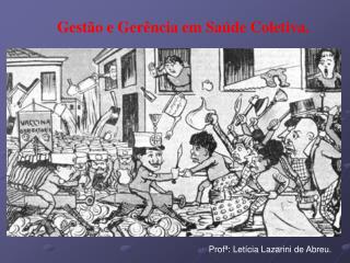 Gestão e Gerência em Saúde Coletiva.