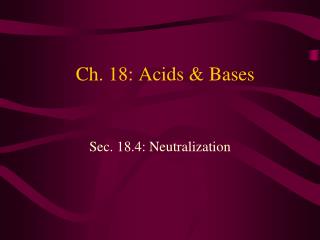 Ch. 18: Acids &amp; Bases