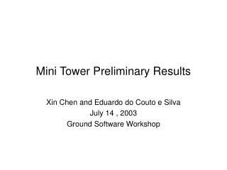 Mini Tower Preliminary Results