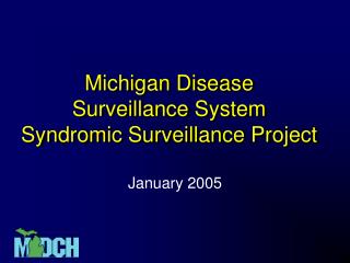 Michigan Disease Surveillance System Syndromic Surveillance Project