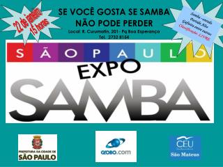 SE VOCÊ GOSTA SE SAMBA NÃO PODE PERDER Local: R. Curumatin, 201- Pq Boa Esperança Tel. 2732 8154