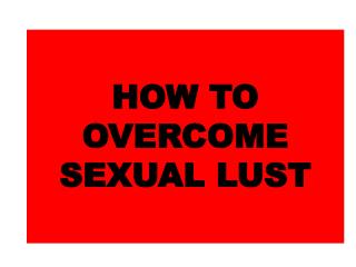 HOW TO OVERCOME SEXUAL LUST