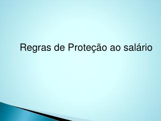 Regras de Proteção ao salário