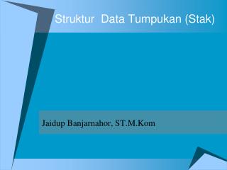 Struktur Data Tumpukan (Stak)