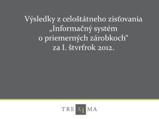 Výsledky z celoštátneho zisťovania „ Informačný systém o priemerných zárobkoch“