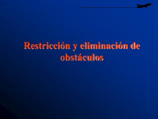 Restricción y eliminación de obstáculos