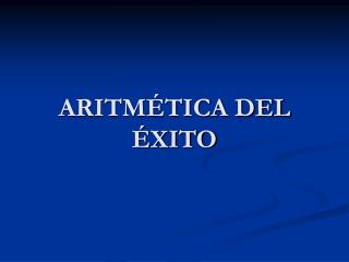 ARITMÉTICA DEL ÉXITO